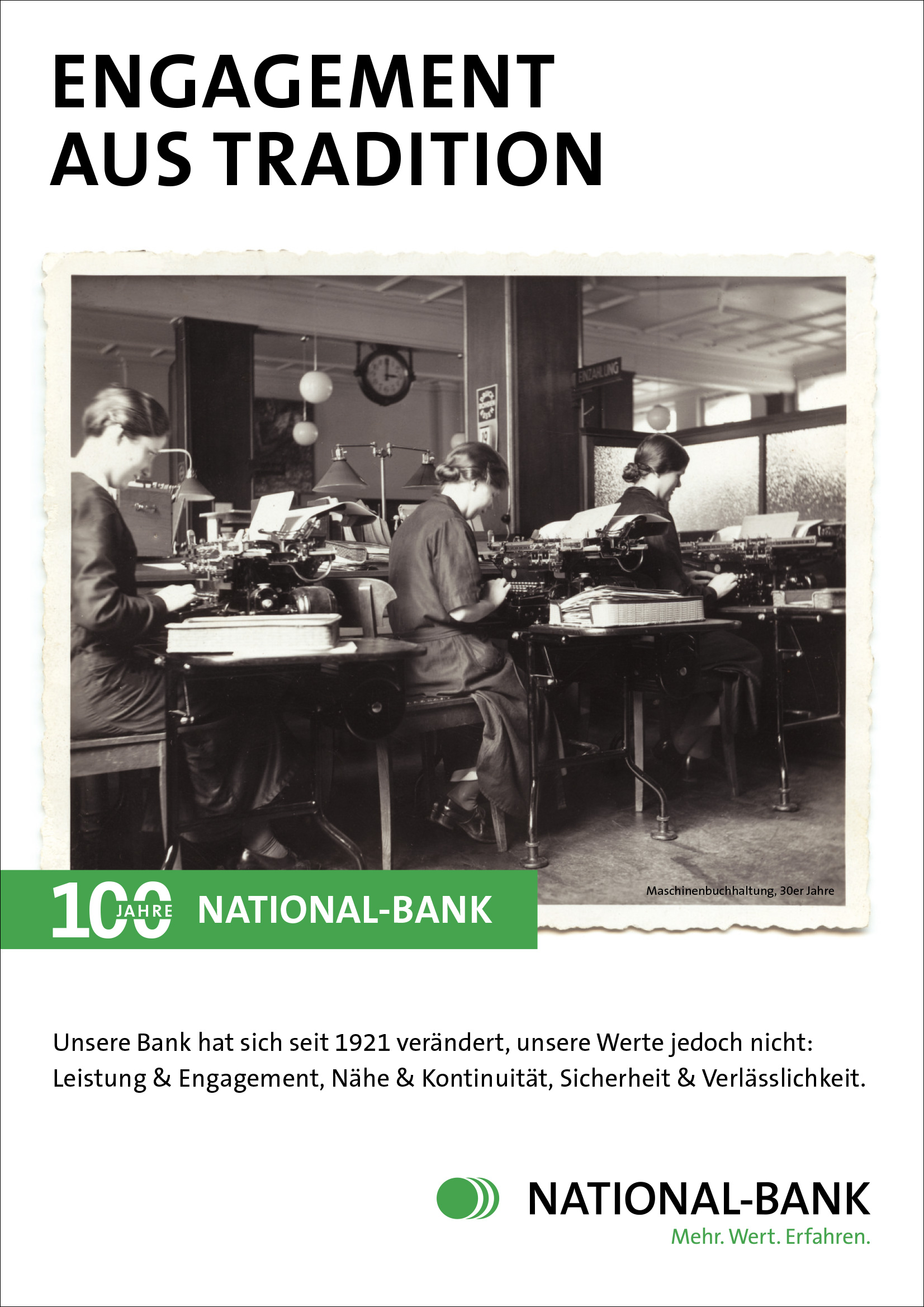 Plakat anlaesslich des 100-jaehrigen Jubilaeums der National-Bank mit der Ueberschrift "Engagement aus Tradition" zeigt auf einem historischen Foto Buerosituation aus den 50er Jahren und ist untertitelt mit dem Satz: Unsere Bank hat sich seit 1921 veraendert, unsere Werte jedoch nicht: Leistung und Engagement, Naehe und Kontinuitaet, Sicherheit und Verlaesslichkeit.